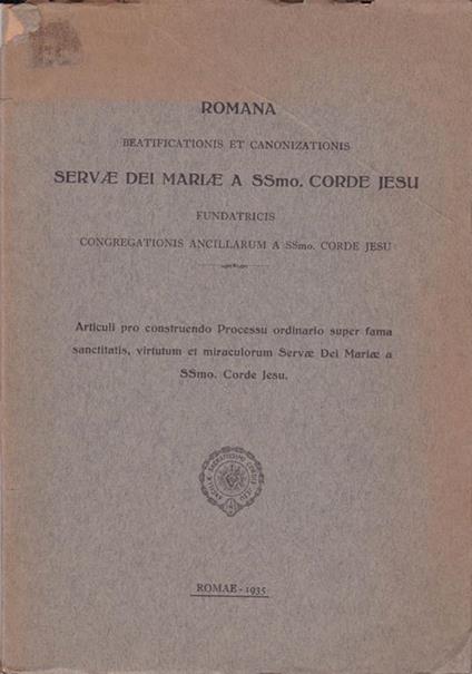 Romana beatificationis et canonizationis Servae dei Mariae a Ssmo. Corde Jesu. Fundatricis Congregationis Ancillarum a SSmo. Corde Jesu - copertina