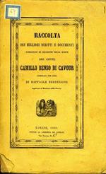 Raccolta dei Migliori Scritti e Documenti. Pubblicati in occasione della morte del conte camillo benso di cavour