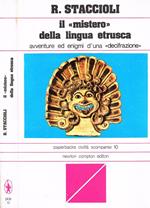 Il mistero della lingua etrusca. Avventure ed enigmi d'una decifrazione