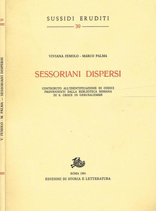 Sessoriani Dispersi. Contributo All'Identificazione Di Codici Provenienti Dalla Biblioteca Romana Di S.Croce In Gerusalemme - Viviana Jemolo - copertina