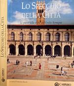 Lo specchio della città. Le piazze nella storia dell'Emilia Romagna