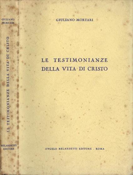 Le testimonianze della vita di Cristo - Giuliano Mortari - copertina