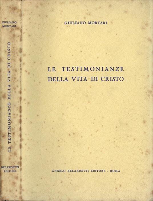 Le testimonianze della vita di Cristo - Giuliano Mortari - copertina
