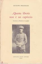 Questa libertà non é un capriccio. (Lettere a Roberto Longhi)
