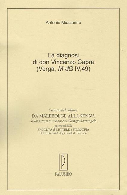La Diagnosi Di Don Vincenzo Capra ( Verga, M-Dg Iv, 49). Estratto Dal Volume Da Malebolge Alla Senna. Studi Letterari In Onore Di Giorgio Santangelo - Antonio Mazzarino - copertina