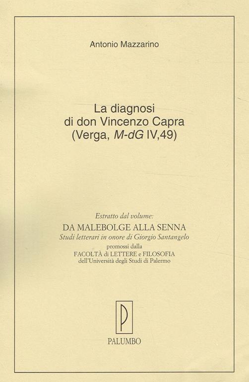 La Diagnosi Di Don Vincenzo Capra ( Verga, M-Dg Iv, 49). Estratto Dal Volume Da Malebolge Alla Senna. Studi Letterari In Onore Di Giorgio Santangelo - Antonio Mazzarino - copertina
