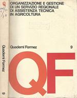 Organizzazione e gestione di un servizio regionale di assistenza tecnica in agricoltura. Atti del convegno di studio sui problemi di organizzazione e gestione a livello regionale di un servizio di assitenza tecnica in agricoltura