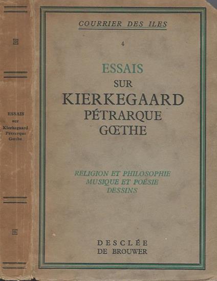 Essais sur Kierkegaard Pétrarque Goethe. Religion et philosophie musique et poésie dessins - copertina