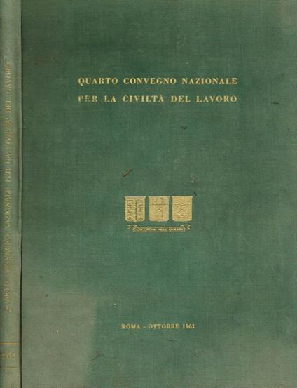 Quarto convegno nazionale per la civiltà del lavoro. I giovani all'incontro del secondo secolo dell'unità nazionale - copertina