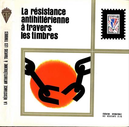 La Resistance Antihitlerienne a Travers Les Timbres - copertina