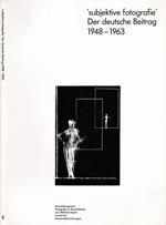 Subjective fotografie. Der deutsche Beitrag 1948-1963