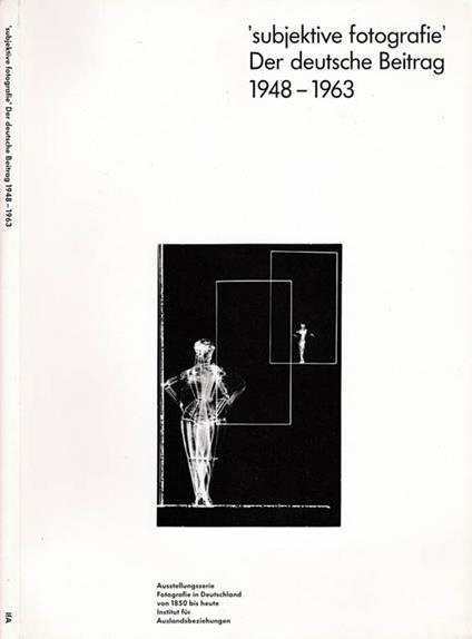 Subjective fotografie. Der deutsche Beitrag 1948-1963 - copertina