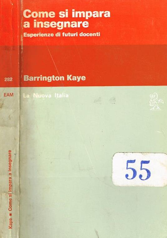 Come Si Impara A Insegnare. Esperienze Di Futuri Docenti - Barrington Kaye - copertina
