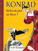 Konrad Bleibst Du Jetzt Zu Haus?. Adenauer in der karikatu