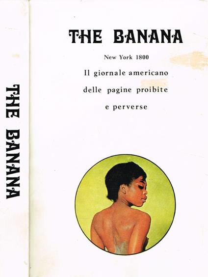 The banana. New york 1800. Il giornale americano delle pagine proibite e perverse - copertina