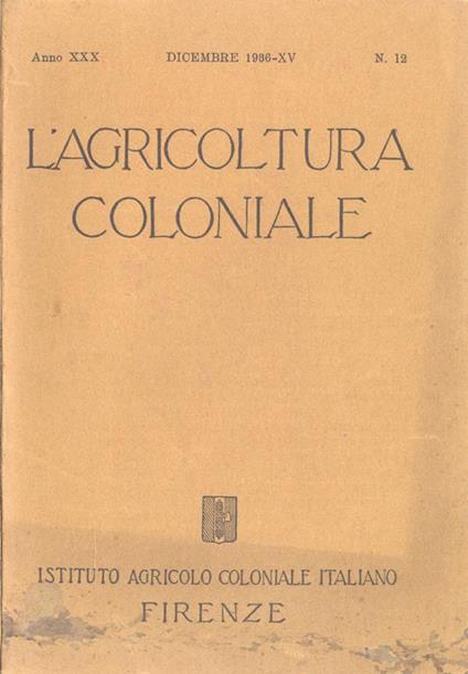 L' agricoltura coloniale-Anno XXX n. 12. Rivista mensile dell'Istituto Agricolo Coloniale Italiano - copertina