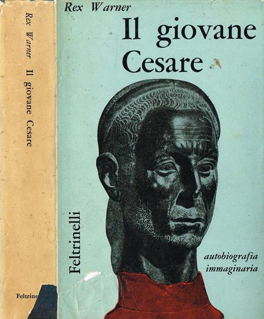 Il Giovane Cesare. Autobiografia Immaginaria - Rex Warner - copertina