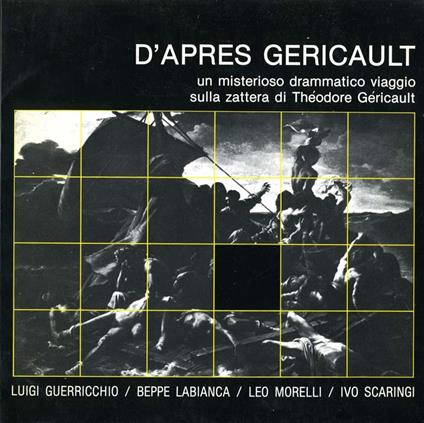 D'Apres Gericault. Un Misterioso Drammatico Viaggio Sulla Zattera di Theodore Gericault - Pietro Marino - copertina