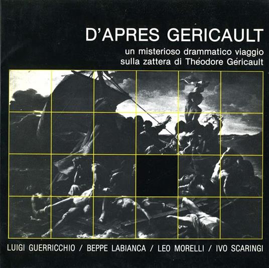 D'Apres Gericault. Un Misterioso Drammatico Viaggio Sulla Zattera di Theodore Gericault - Pietro Marino - copertina