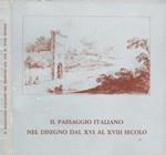 Il Paesaggio Italiano nel Disegno dal XVI al XVIII Secolo