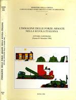 L' Immagine delle Forze Armate Nella Scuola Italiana. Atti del convegno (firenze 8-9 dicembre 1984)
