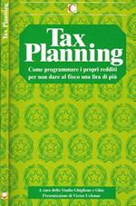 Tax planning. Come programmare I propri redditi per non dare al fisco una lira di più