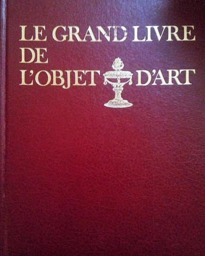 Le Grand Livre de L'Objet d'Art - copertina