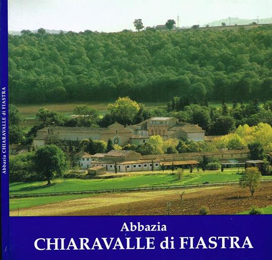 Guida alla visita dell'abbazia cistercense s.maria di chiaravalle di fiastra. Note artistiche storiche spirituali - copertina
