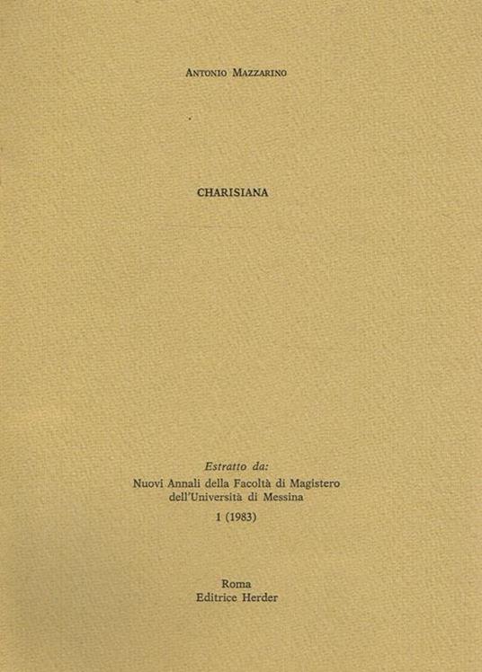 Charisiana. Estratto Da Nuovi Annali Della Facoltà Di Magistero Dell'Università Di Messina - Antonio Mazzarino - copertina