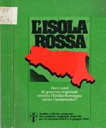 L' isola rossa. Dieci anni di governo regionale ovvero l'Emilia Romagna verso l'isolamento
