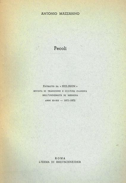 Pecoli. Estratto Da Helikon, Rivista Di Tradizione E Cultura Classica Dell'Università Di Messina Anno Xi Xii 1971-1972 - Antonio Mazzarino - copertina