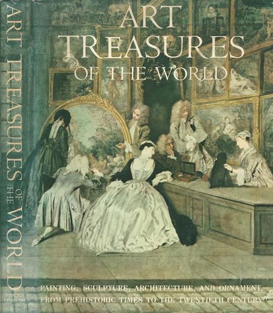 Art Treasures of the World. Painting, Sculture, Architecture, and Ornament, from Prehistoric Times to the Twentieth Century - copertina