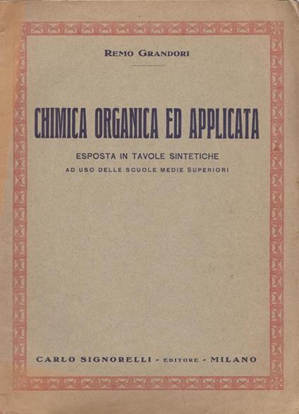 Chimica organica ed applicata. esposta in tavole sintetiche - Remo Grandori - copertina