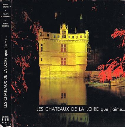 Les Chateaux de la Loire que j'aime… - Maurice Genevoix,Bernard Willerval - copertina