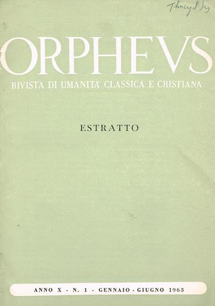 Orpheus. Rivista Di Umanità Classica E Cristiana Anno X N.1 Gennaio-Giugno 1963. Estratto - copertina