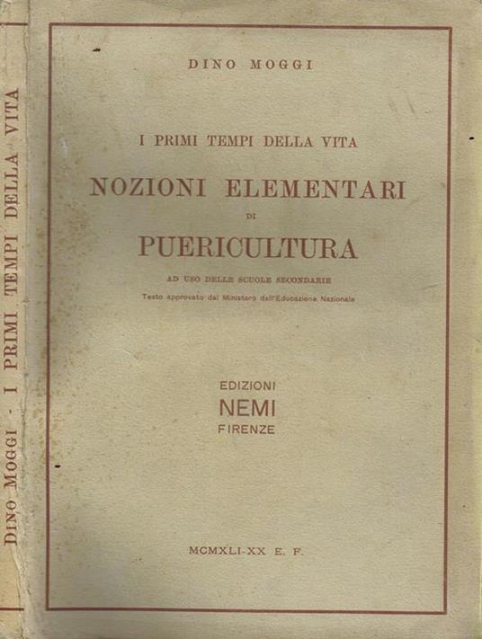 I Primi Tempi della Vita. Nozioni Elementari di Puericultura ad Uso delle Scuole Secondarie - Dino Moggi - copertina