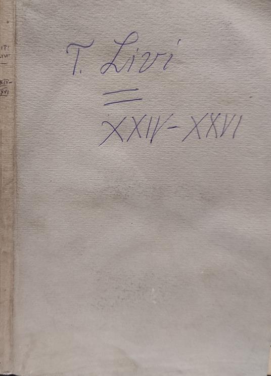 Ab Urbe Condita Libri. Editionem Primam Curavit Guilelmus Weissenborn, Editio Altera Quam Curavit Mauritius Muller Partis Iii Fasc.I Libri Xxiv-Xxvi - Tito Livio - copertina
