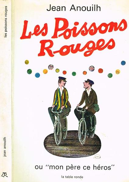 Les Poissons Rouges. Ou Mon Pere, Ce Heros - Jean Anouilh - copertina