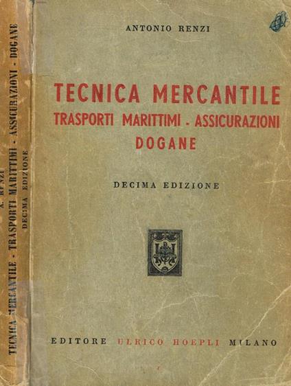 Tecnica Mercantile Trasporti Marittimi-Assicurazioni-Dogane - Antonio Renzi - copertina