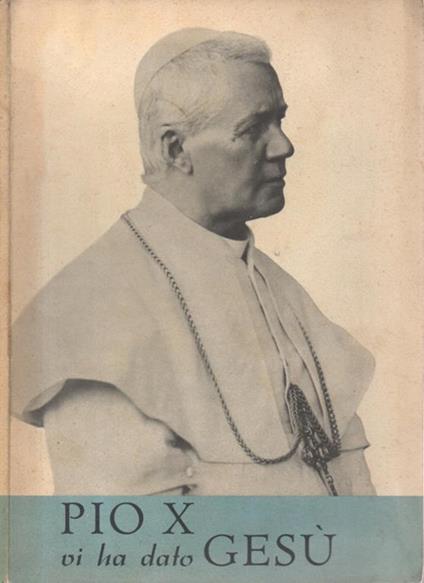 Pio X vi ha dato Gesù - Maria Di Pietro - copertina