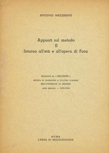 Appunti Sul Metodo Ii Intorno All'Età E All'Opera Di Foca. Estratto Da Helikon Rivista Di Tradizione E Cultura Classica Dell'Università Di Messini Anni Xiii-Xiv - Antonio Mazzarino - copertina