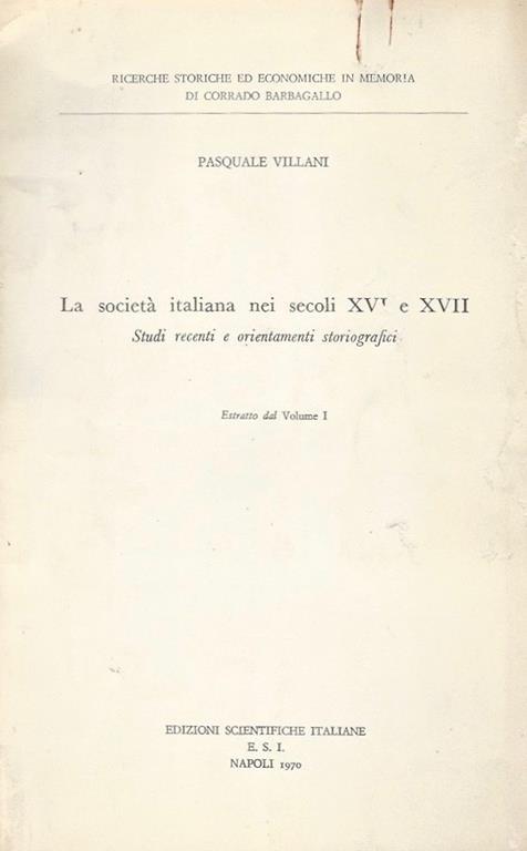 La società italiana nei secoli XVI e XVII. Studi recenti e orientamenti storiografici - Pasquale Villani - copertina