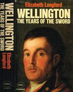 Wellington. The Years Of The Sword