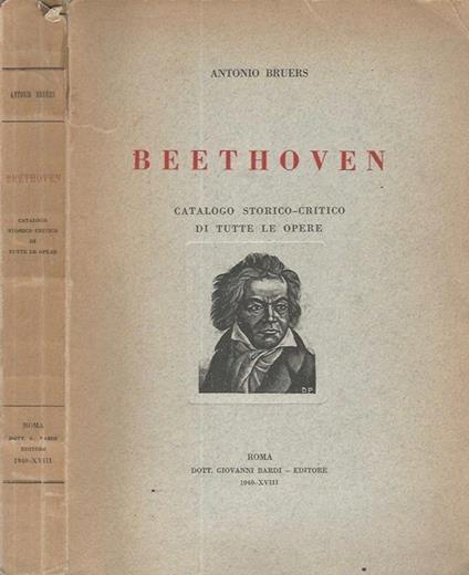 Beethoven. Catalogo Storico. Critico di tutte le opere - Antonio Bruers - copertina