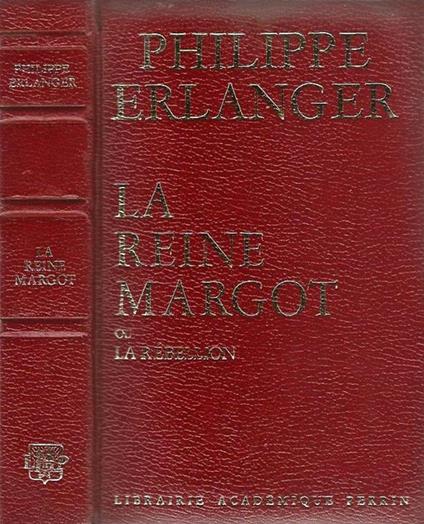 La Reine Margot. ou La Rebellion - Philippe Erlanger - copertina