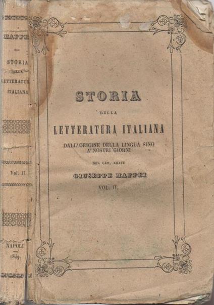 Storia della Letteratura Italiana. dall'origine della lingua sino à nostri giorni del Cav. Abate Giuseppe Maffei emendata ed accresciuta in questa nuova edizione. Con la storia dei primi trentadue anni del secolo XIX Vol. II - Giuseppe Maffei - copertina