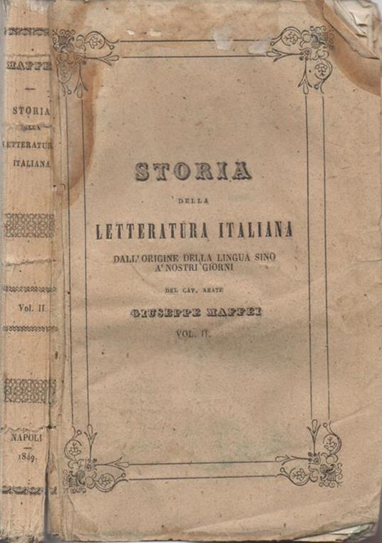 Storia della Letteratura Italiana. dall'origine della lingua sino à nostri giorni del Cav. Abate Giuseppe Maffei emendata ed accresciuta in questa nuova edizione. Con la storia dei primi trentadue anni del secolo XIX Vol. II - Giuseppe Maffei - copertina