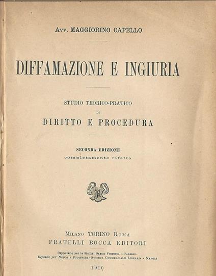 Diffamazione e ingiuria. Studio teorico-pratico di diritto e procedura - Maggiorino Capello - copertina