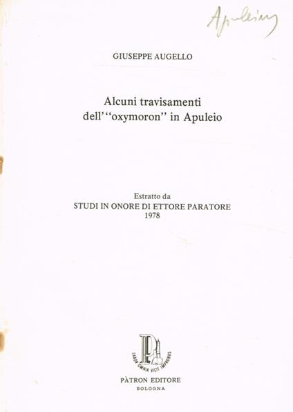 Alcuni Travisamenti Dell'Oxymoron In Apuleio. Estratto Da Studi In Onore Di Ettore Paratore - Giuseppe Augello - copertina