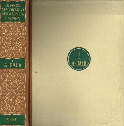 Grande Dizionario Della Lingua Italiana Vol.I. A-Balb - Salvatore Battaglia - copertina